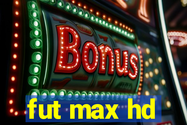 fut max hd